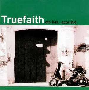 Pochette de Eto Hits...Acoustic de True Faith