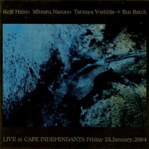Pochette de Live At Cafe Independants Friday 23.January.2004 de Keiji Haino