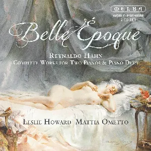 Pochette de Belle Epoque – Complete Works for Two Pianos & Piano Duet de Reynaldo Hahn - Leslie Howard