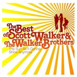 Pochette The Best of Scott Walker & the Walker Brothers: The Sun Ain’t Gonna Shine Anymore