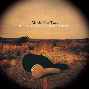 Pochette de Music for Two de Edgar Meyer - Béla Fleck