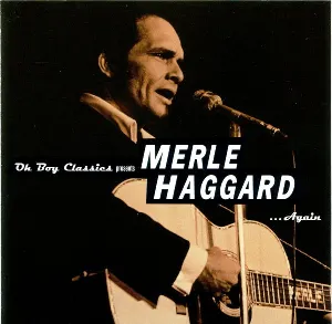Pochette Oh Boy Classics Presents Merle Haggard… Again