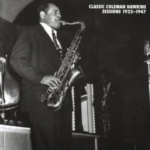 Pochette de Classic Coleman Hawkins Sessions 1922-1947 de Coleman Hawkins