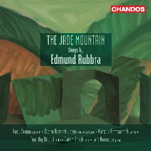 Pochette de The Jade Mountain: Songs by Edmund Rubbra de Edmund Rubbra - Iain Burnside - Lucy Crowe