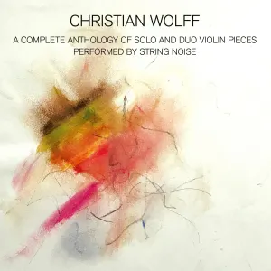 Pochette de A Complete Anthology of Solo and Duo Violin Pieces de Christian Wolff
