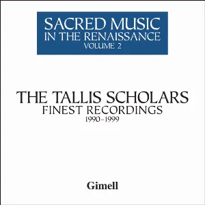 Pochette de Sacred Music in the Renaissance, Volume 2: The Tallis Scholars' Finest Recordings 1990-1999 de The Tallis Scholars