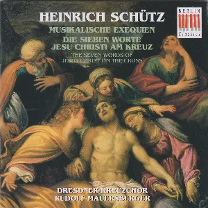Pochette de Musikalische Exequien, Die sieben Worte Jesu Christi am Kreuz de Dresdner Kreuzchor - Heinrich Schütz