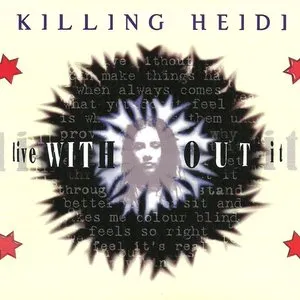 Pochette de Live Without It de Killing Heidi