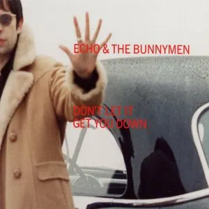 Pochette de Don’t Let It Get You Down de Echo & the Bunnymen