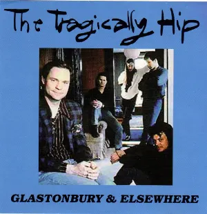 Pochette de Glastonbury & Elsewhere de The Tragically Hip