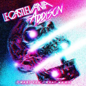 Pochette de I Want You / What We Do de Le Castle Vania