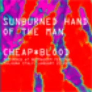 Pochette de Cheap Blood de Sunburned Hand of the Man