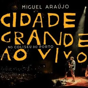 Pochette de Cidade grande ao vivo no Coliseu do Porto de Miguel Araújo