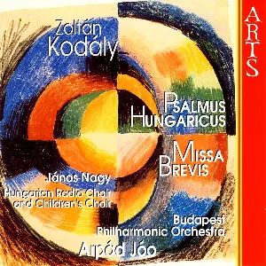 Pochette de Psalmus Hungaricus / Missa Brevis de Árpád Joó - Magyar Rádió és Televízió énekkara - Budapesti Filharmóniai Társaság Zenekara - Zoltán Kodály