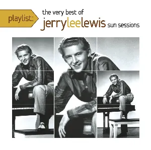 Pochette Playlist: The Very Best of Jerry Lee Lewis Sun Sessions