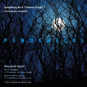 Pochette de Symphony no. 6 "Chinese Songs" / Concerto per clarinetto de Stephan Genz - Krzysztof Penderecki - Polska Filharmonia Kameralna - Wojciech Rajski
