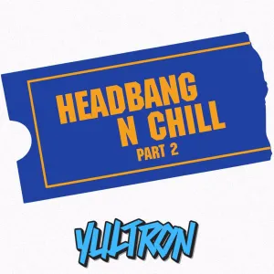 Pochette de HEADBANG N CHILL PART 2 de Yultron