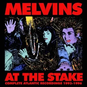 Pochette de At the Stake: Complete Atlantic Recordings 1993-1996 de Melvins