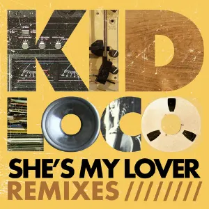 Pochette de She’s My Lover (Remixes) de Kid Loco