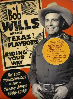 Pochette de Riding Your Way the Lost Transcriptions for Tiffany Music 1946-1947 de Bob Wills and His Texas Playboys
