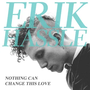 Pochette de Nothing Can Change This Love de Erik Hassle