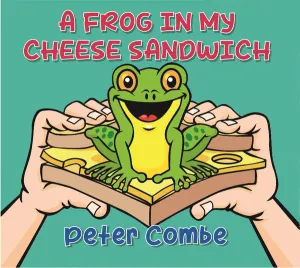Pochette de A Frog in My Cheese Sandwich de Peter Combe