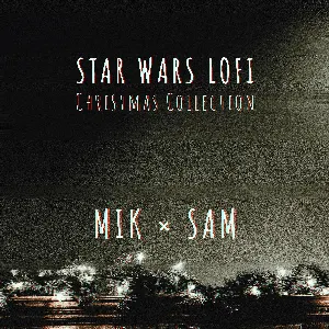 Pochette de Star Wars Lofi: Christmas Collection de Samuel Kim - Mik