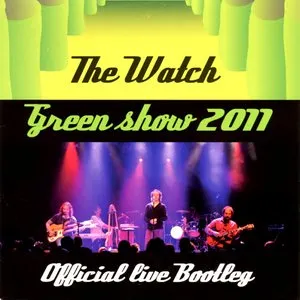 Pochette de Green Show 2011: Official Live Bootleg de The Watch