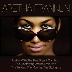 Pochette de Aretha Franklin: Aretha with the Ray Bryant Combo / The Electrifying Aretha Franklin / The Tender, the Moving, the Swinging de Aretha Franklin