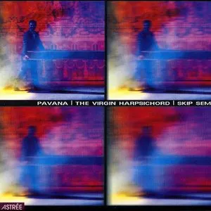 Pochette de Pavana: The Virgin Harpsichord de Skip Sempé
