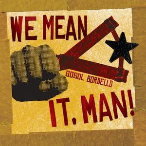 Pochette de We Mean It, Man! de Gogol Bordello