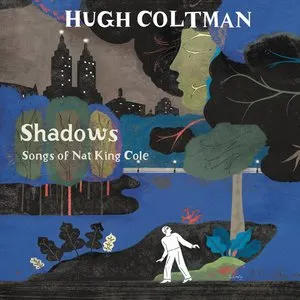 Pochette de Shadows: Songs of Nat King Cole de Hugh Coltman