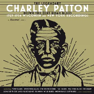 Pochette The Legendary Charley Patton (Down the Dirt Road Blues) (1929-1934 Wisconsin and New York Recordings)