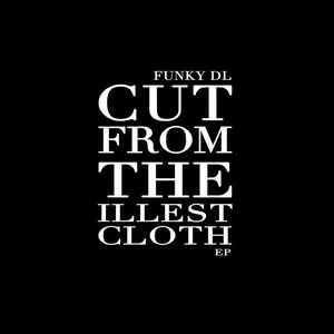 Pochette de Cut From the Illest Cloth EP de Funky DL