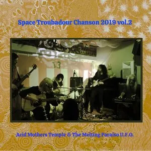 Pochette de Space Troubadour Chanson 2019 vol.2 de Acid Mothers Temple & The Melting Paraiso U.F.O.
