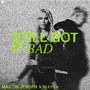 Pochette de Still Got It bad de MATTN - Martin Jensen