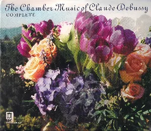 Pochette The Chamber Music of Claude Debussy: Complete