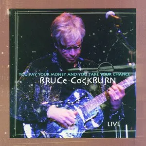 Pochette de You Pay Your Money and You Take Your Chance de Bruce Cockburn
