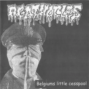 Pochette de Belgium's Little Cesspool /... And Man Made the End de Agathocles