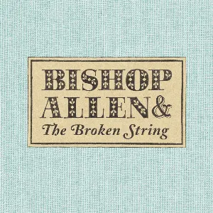 Pochette Bishop Allen & The Broken String