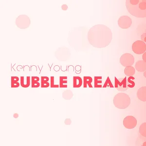 Pochette de Bubble Dreams de Kennyoung