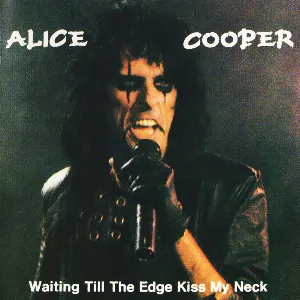 Pochette de Waiting Till the Edge Kiss My Neck de Alice Cooper
