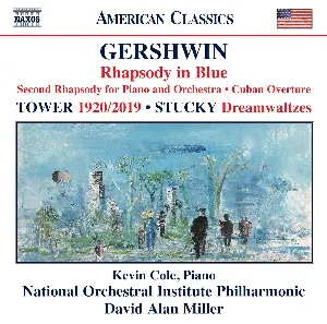 Pochette de Gershwin: Rhapsody in Blue / Second Rhapsody for Piano and Orchestra / Cuban Overture / Tower: 1920/2019 / Stucky: Dreamwaltzes de George Gershwin - David Alan Miller