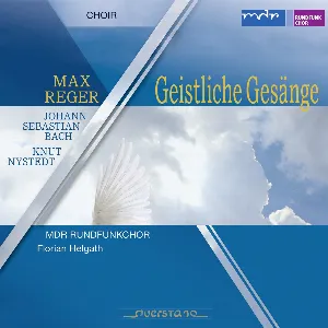 Pochette de Geistliche Gesänge de Johann Sebastian Bach - MDR Rundfunkchor Leipzig - Max Reger