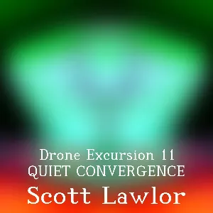 Pochette de Drone Excursion 011 (Quiet Convergence) de Scott Lawlor