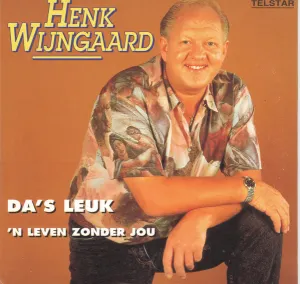 Pochette de Da’s leuk / ’n Leven zonder jou de Henk Wijngaard
