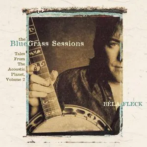 Pochette de The Bluegrass Sessions: Tales from the Acoustic Planet, Volume 2 de Béla Fleck
