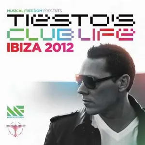 Pochette Musical Freedom Presents Tiësto's Club Life Ibiza 2012