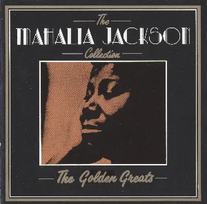 Pochette de The Mahalia Jackson Collection: The Golden Greats de Mahalia Jackson