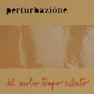 Pochette de Del nostro tempo rubato de Perturbazione